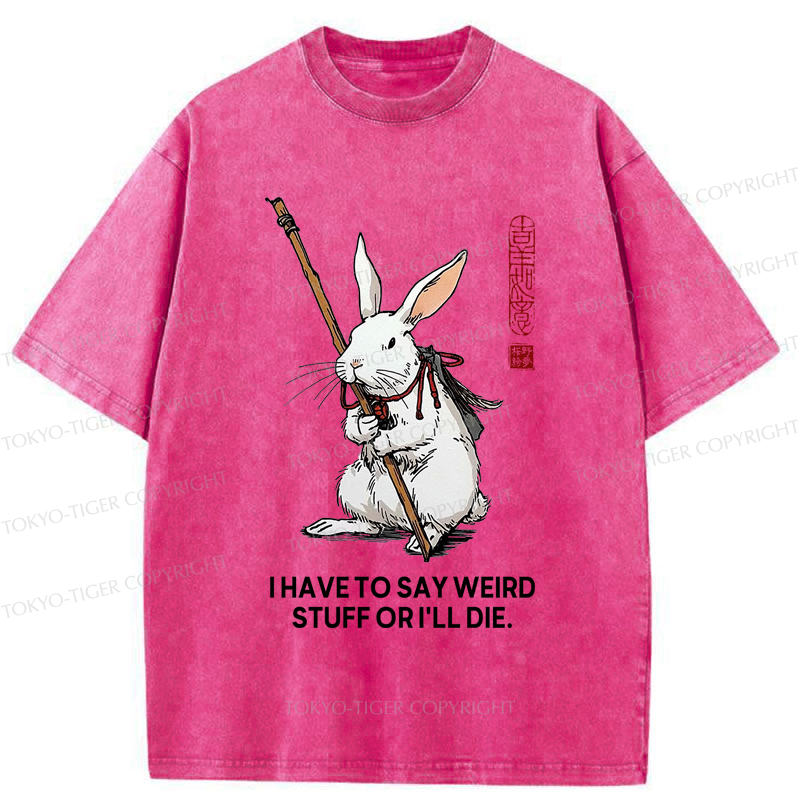 Tokyo-Tiger Rabbit Gotta Say Weird Stuff Or Die Washed T-Shirt