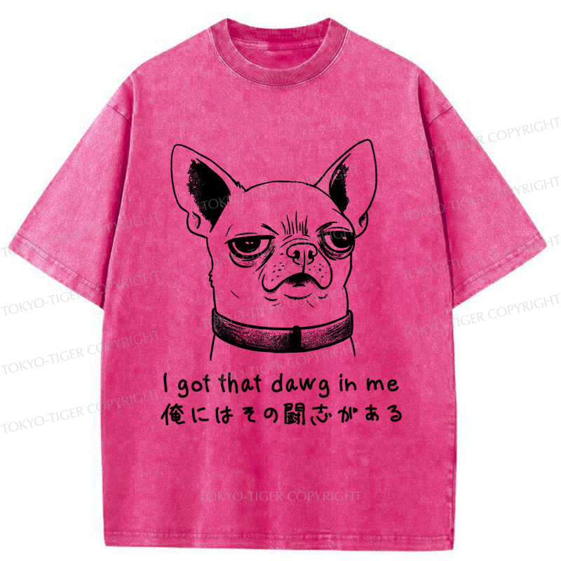 Tokyo-Tiger Funny Puppy I Got That Dawg In Me Washed T-Shirt