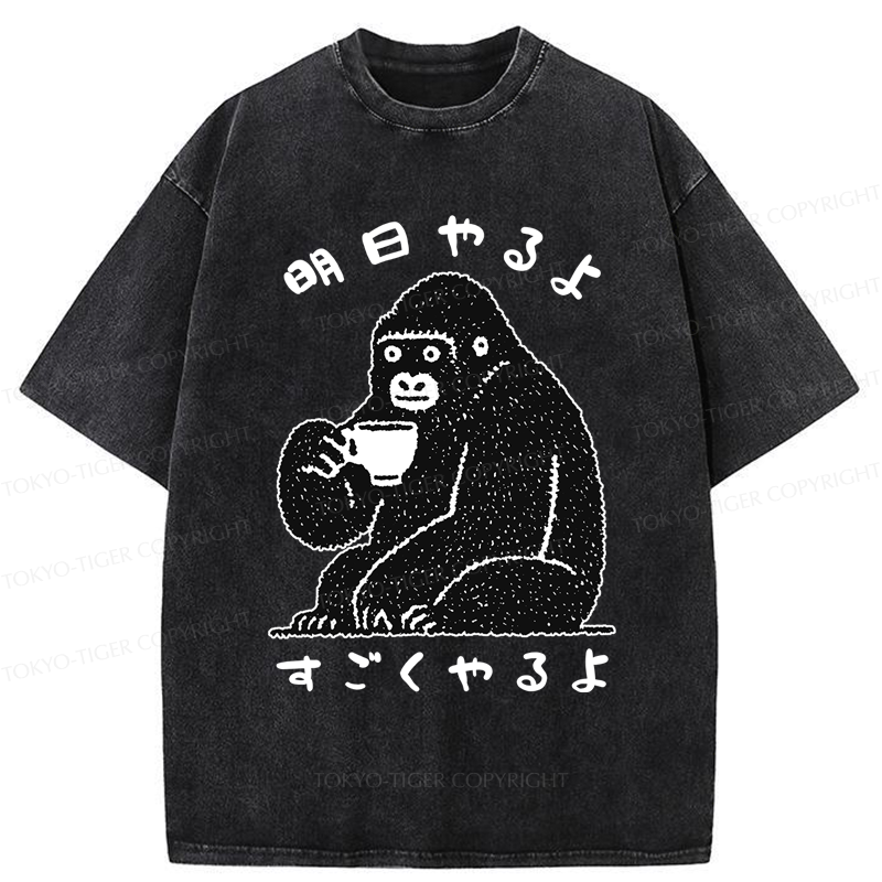 Tokyo-Tiger Funny Gorilla：Lazy Today, Productive Tomorrow Washed T-Shirt