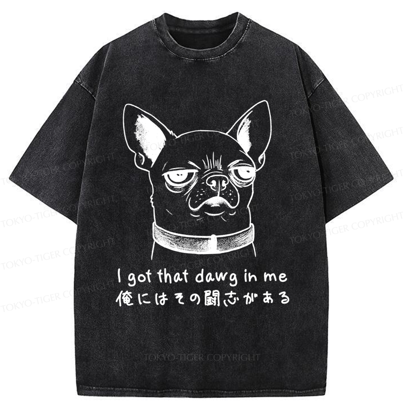 Tokyo-Tiger Funny Puppy I Got That Dawg In Me Washed T-Shirt
