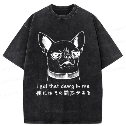 Tokyo-Tiger Funny Puppy I Got That Dawg In Me Washed T-Shirt