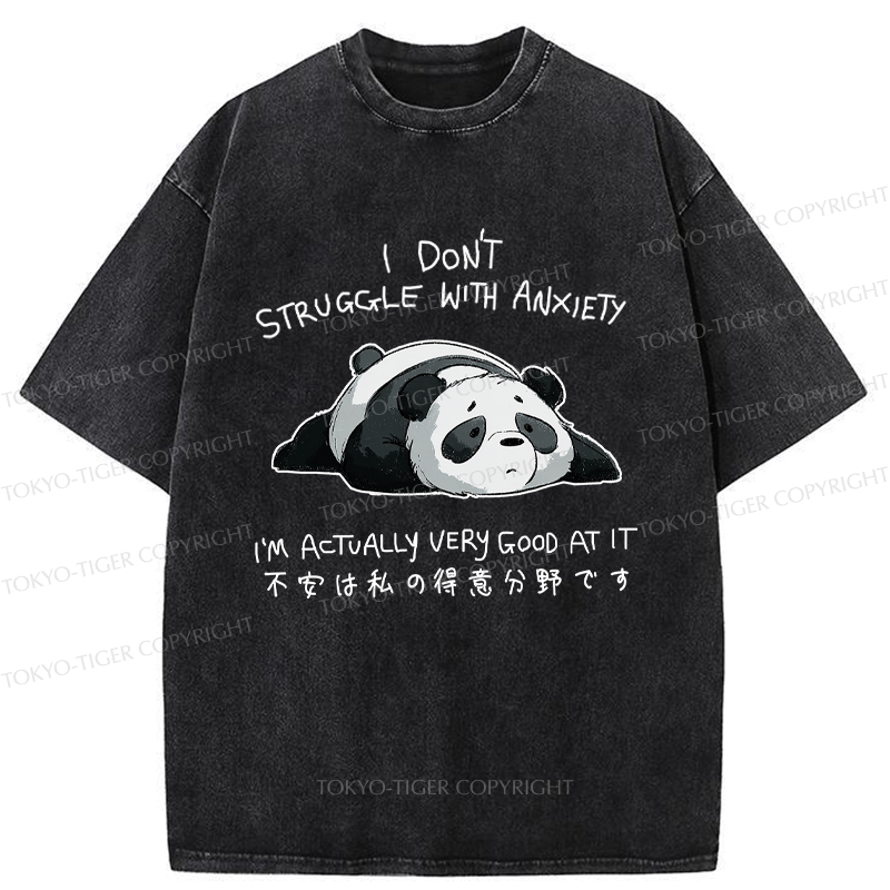 Tokyo-Tiger Funny Panda Anxiety Is My Strong Suit Washed T-Shirt