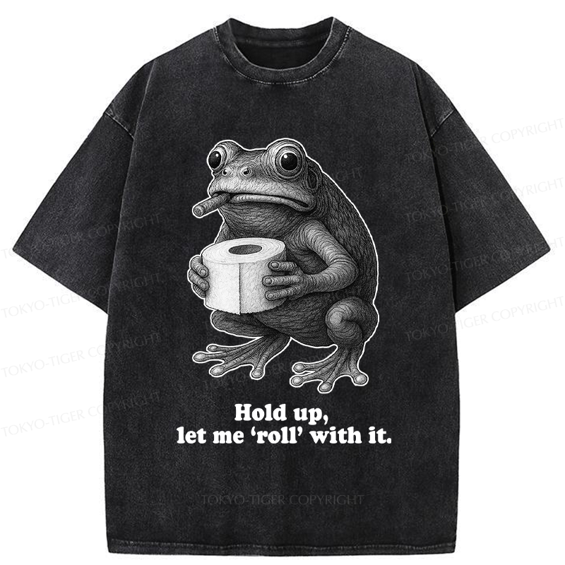 Tokyo-Tiger Frog Let me ‘roll’ with it Funny Washed T-Shirt