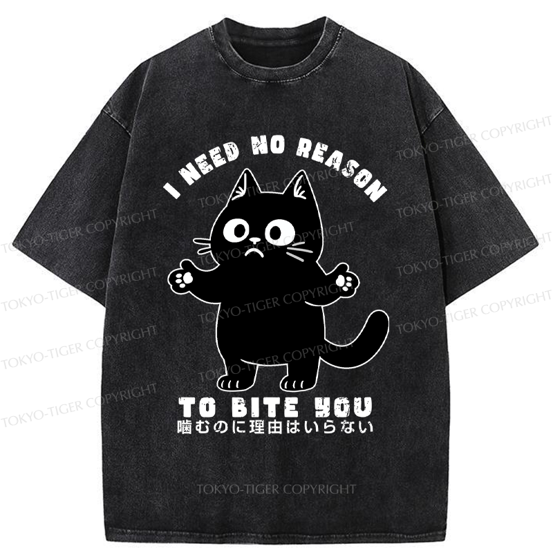 Tokyo-Tiger Funny Cat No reason to bite you  Washed T-Shirt