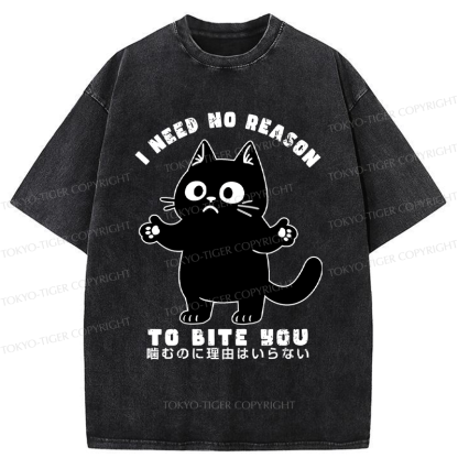 Tokyo-Tiger Funny Cat No reason to bite you  Washed T-Shirt