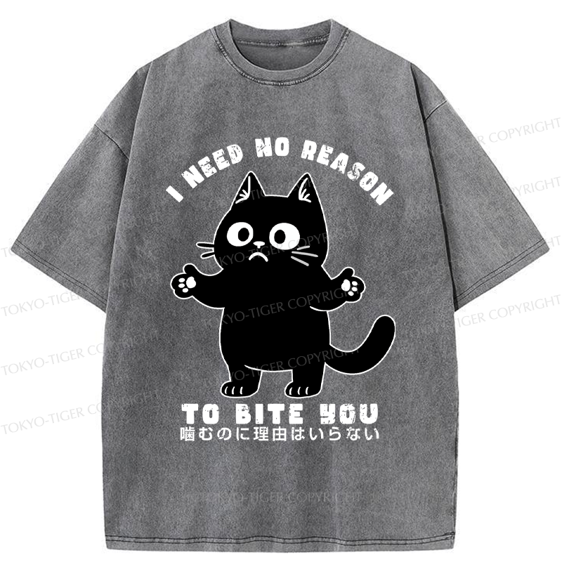 Tokyo-Tiger Funny Cat No reason to bite you  Washed T-Shirt