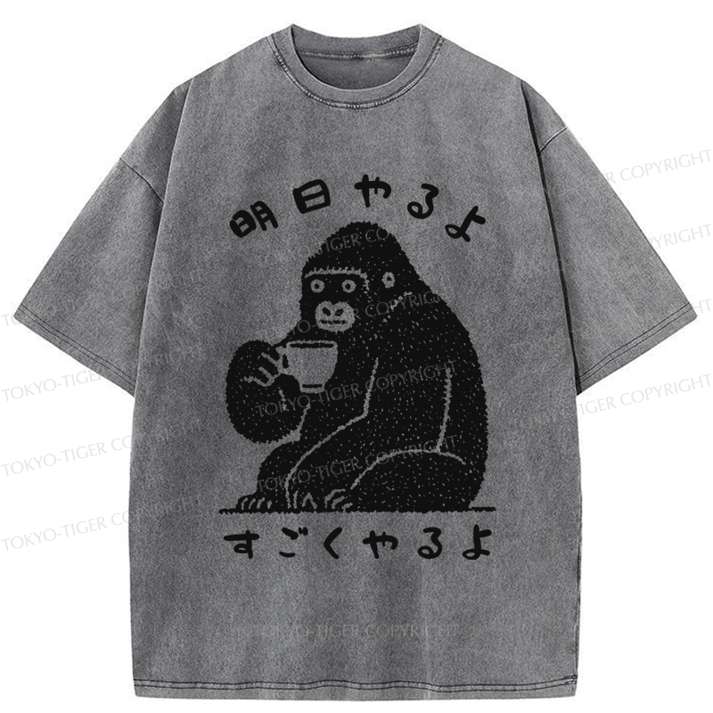 Tokyo-Tiger Funny Gorilla：Lazy Today, Productive Tomorrow Washed T-Shirt