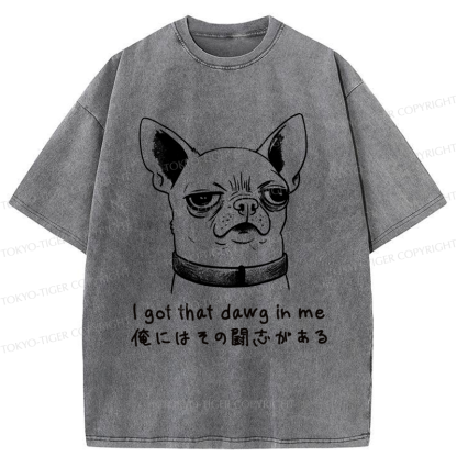 Tokyo-Tiger Funny Puppy I Got That Dawg In Me Washed T-Shirt
