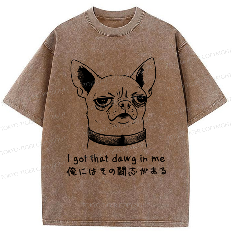 Tokyo-Tiger Funny Puppy I Got That Dawg In Me Washed T-Shirt