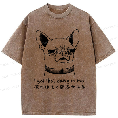 Tokyo-Tiger Funny Puppy I Got That Dawg In Me Washed T-Shirt
