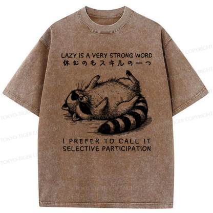 Tokyo-Tiger Not Lazy, Just Selective Participation Washed T-Shirt