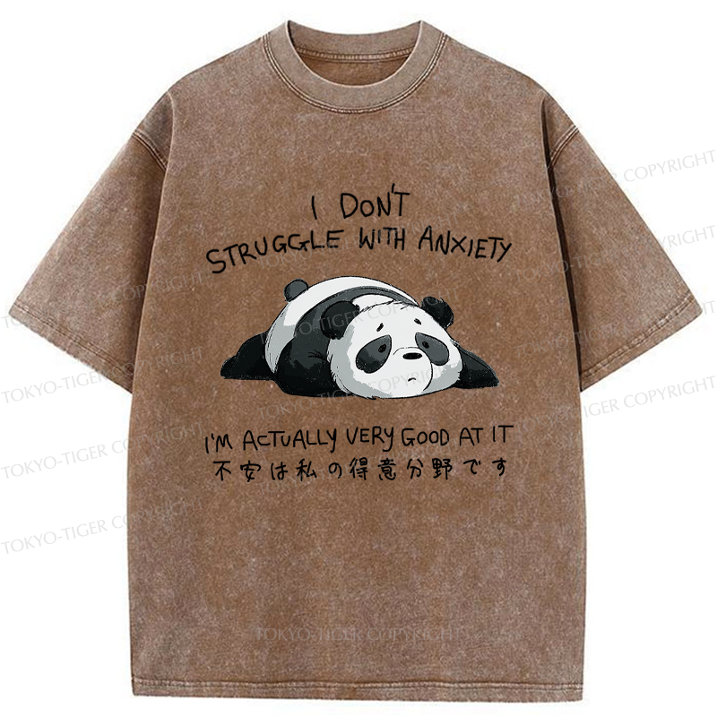Tokyo-Tiger Funny Panda Anxiety Is My Strong Suit Washed T-Shirt