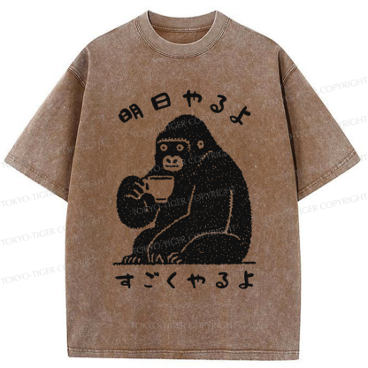 Tokyo-Tiger Funny Gorilla：Lazy Today, Productive Tomorrow Washed T-Shirt