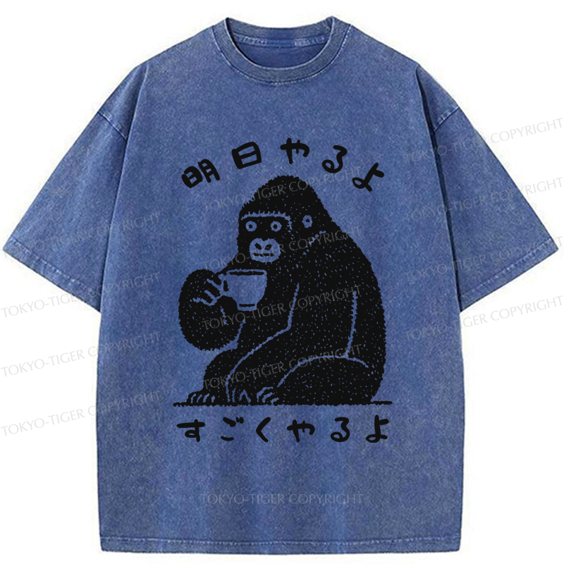 Tokyo-Tiger Funny Gorilla：Lazy Today, Productive Tomorrow Washed T-Shirt
