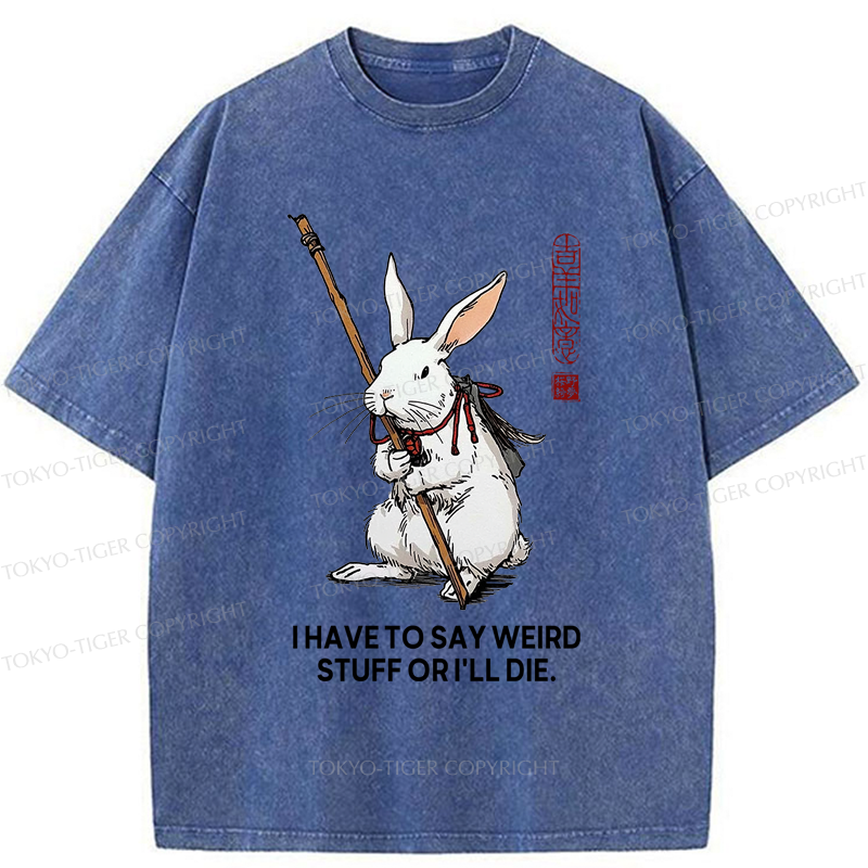 Tokyo-Tiger Rabbit Gotta Say Weird Stuff Or Die Washed T-Shirt