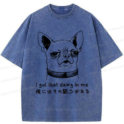 Tokyo-Tiger Funny Puppy I Got That Dawg In Me Washed T-Shirt