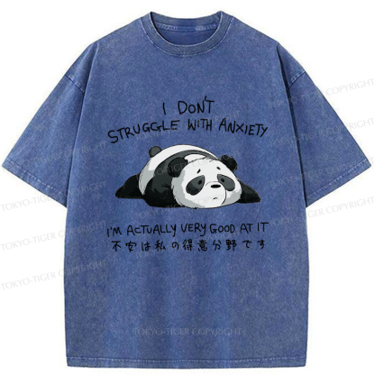 Tokyo-Tiger Funny Panda Anxiety Is My Strong Suit Washed T-Shirt