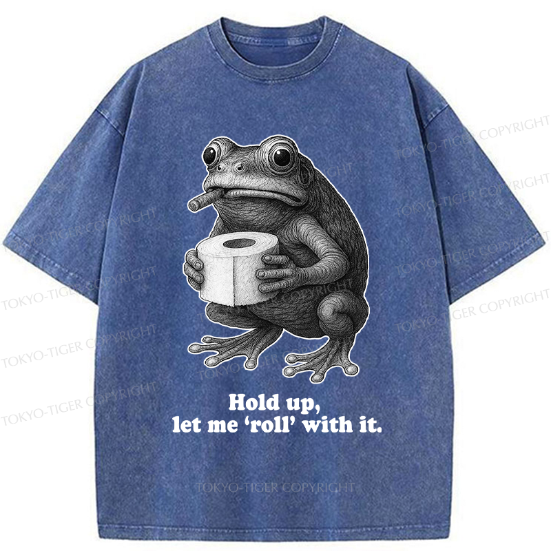 Tokyo-Tiger Frog Let me ‘roll’ with it Funny Washed T-Shirt