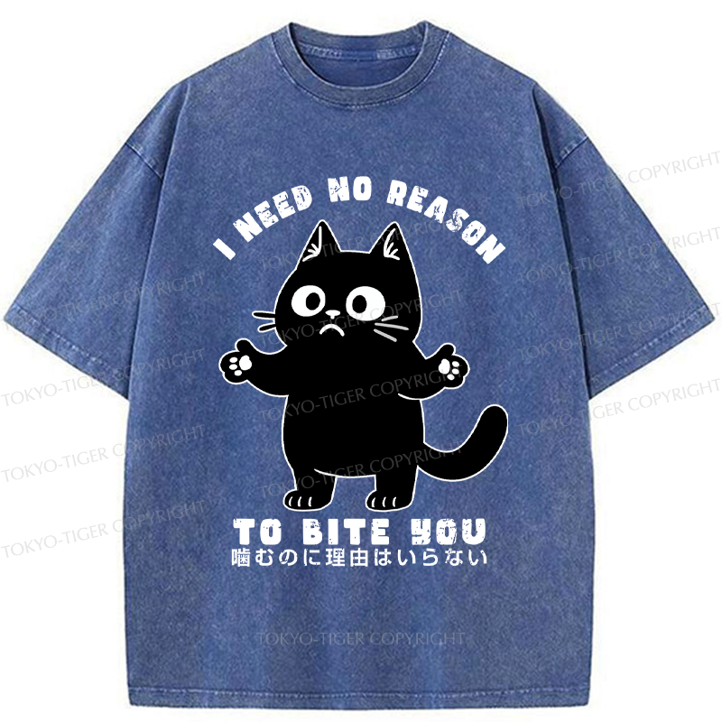 Tokyo-Tiger Funny Cat No reason to bite you  Washed T-Shirt