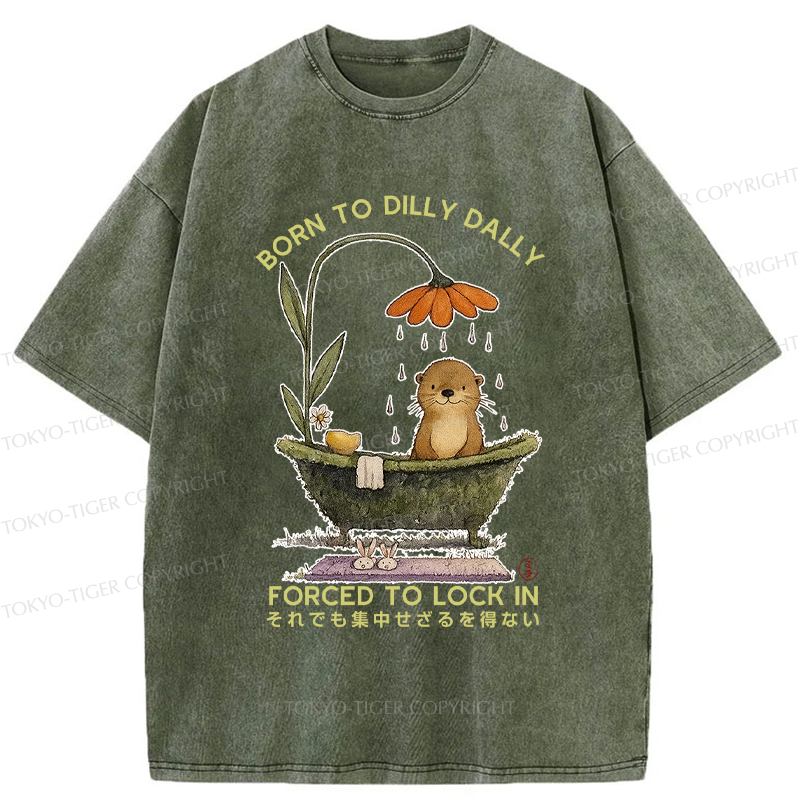 Tokyo-Tiger Otter Born to dilly dally forced to lock in Washed T-Shirt