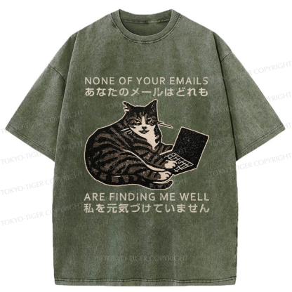 Tokyo-Tiger Funny Your email annoyed Cat Washed T-Shirt