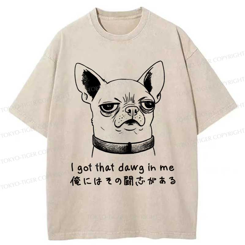 Tokyo-Tiger Funny Puppy I Got That Dawg In Me Washed T-Shirt