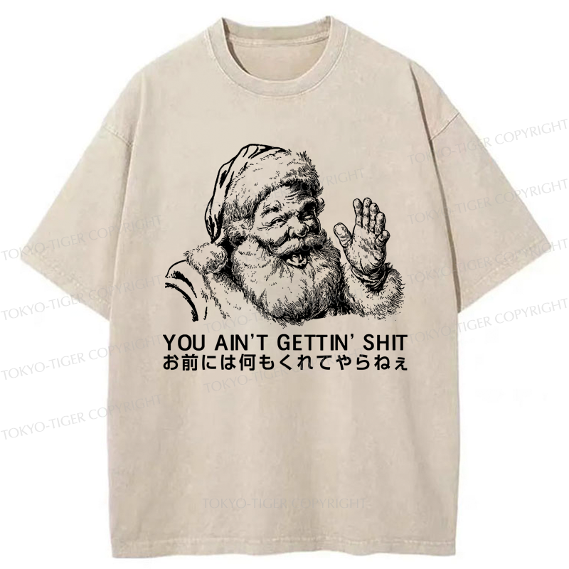Tokyo-Tiger You Ain’t Gettin’ Anything Washed T-Shirt