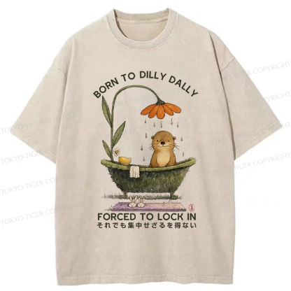 Tokyo-Tiger Otter Born to dilly dally forced to lock in Washed T-Shirt