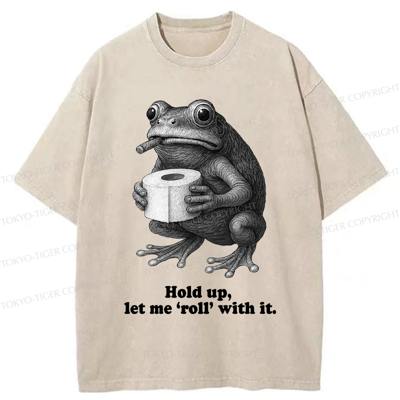 Tokyo-Tiger Frog Let me ‘roll’ with it Funny Washed T-Shirt