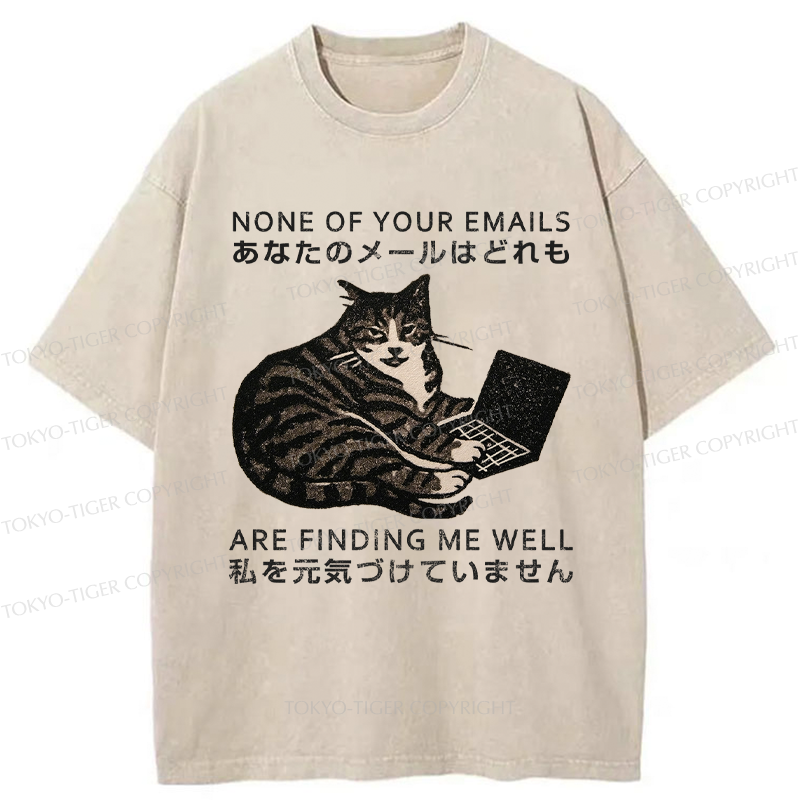 Tokyo-Tiger Funny Your email annoyed Cat Washed T-Shirt
