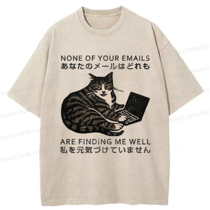 Tokyo-Tiger Funny Your email annoyed Cat Washed T-Shirt