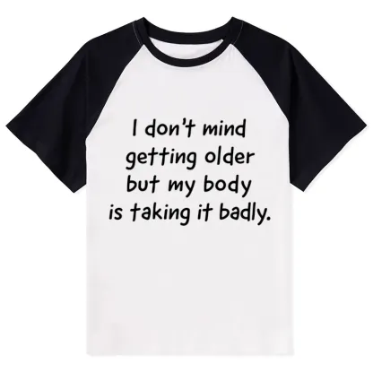 Tokyo-Tiger Getting Older Funny Meme Quote Raglan T-shirt