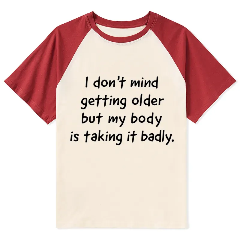 Tokyo-Tiger Getting Older Funny Meme Quote Raglan T-shirt
