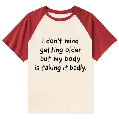 Tokyo-Tiger Getting Older Funny Meme Quote Raglan T-shirt