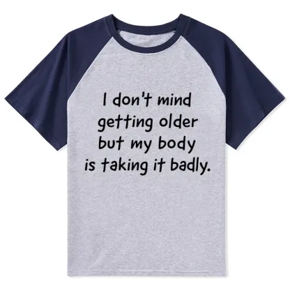 Tokyo-Tiger Getting Older Funny Meme Quote Raglan T-shirt