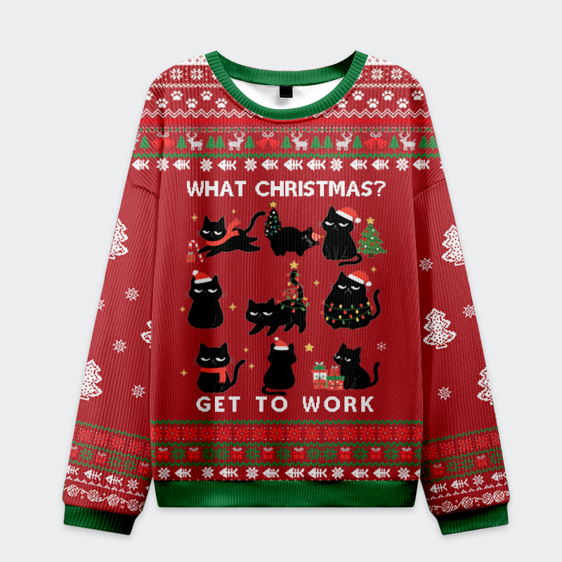Tokyo-Tiger Funny Cat: What Christmas Get To Work Christmas Ugly Sweatshirt