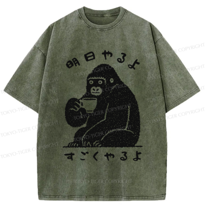 Tokyo-Tiger Funny Gorilla：Lazy Today, Productive Tomorrow Washed T-Shirt