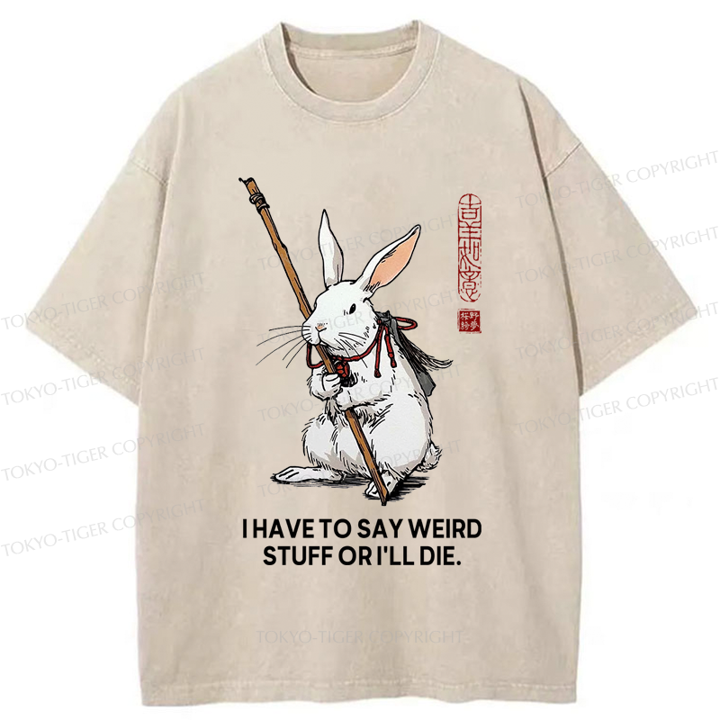 Tokyo-Tiger Rabbit Gotta Say Weird Stuff Or Die Washed T-Shirt