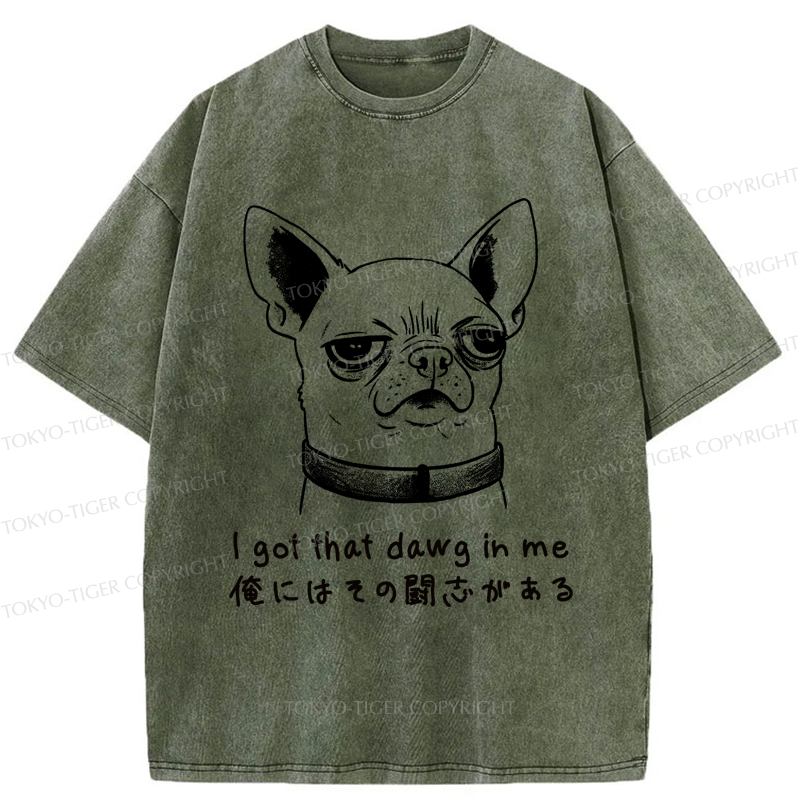 Tokyo-Tiger Funny Puppy I Got That Dawg In Me Washed T-Shirt