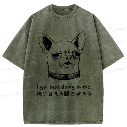 Tokyo-Tiger Funny Puppy I Got That Dawg In Me Washed T-Shirt