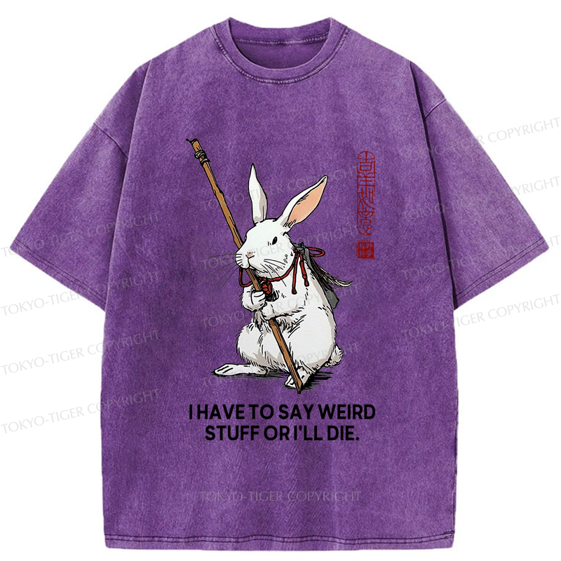 Tokyo-Tiger Rabbit Gotta Say Weird Stuff Or Die Washed T-Shirt
