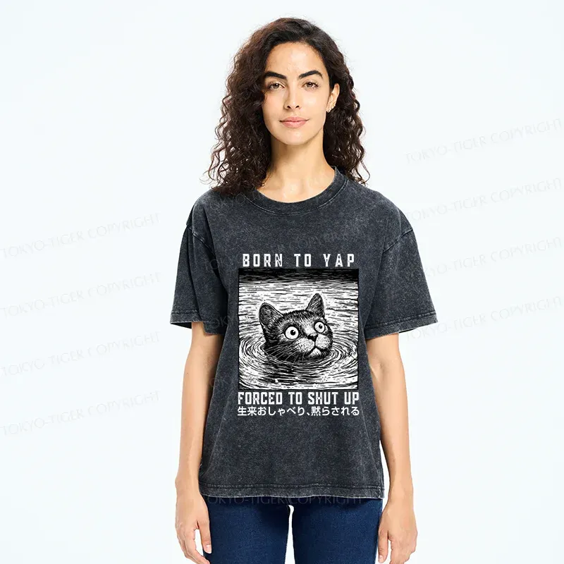 Tokyo-Tiger Born To Yap Forced To Shut Up Washed T-Shirt