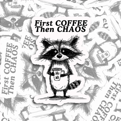 Tokyo-Tiger First Coffee Then Chaos Sticker
