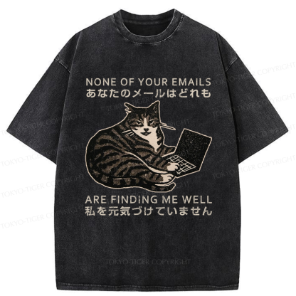 Tokyo-Tiger Funny Your email annoyed Cat Washed T-Shirt