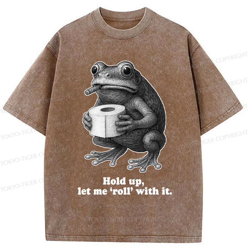 Tokyo-Tiger Frog Let me ‘roll’ with it Funny Washed T-Shirt
