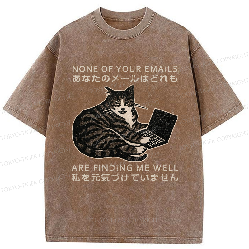 Tokyo-Tiger Funny Your email annoyed Cat Washed T-Shirt