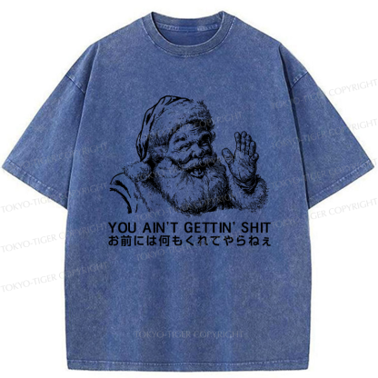 Tokyo-Tiger You Ain’t Gettin’ Anything Washed T-Shirt