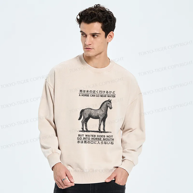 Tokyo-Tiger Funny Horse And Water Saying Washed Sweatshirt