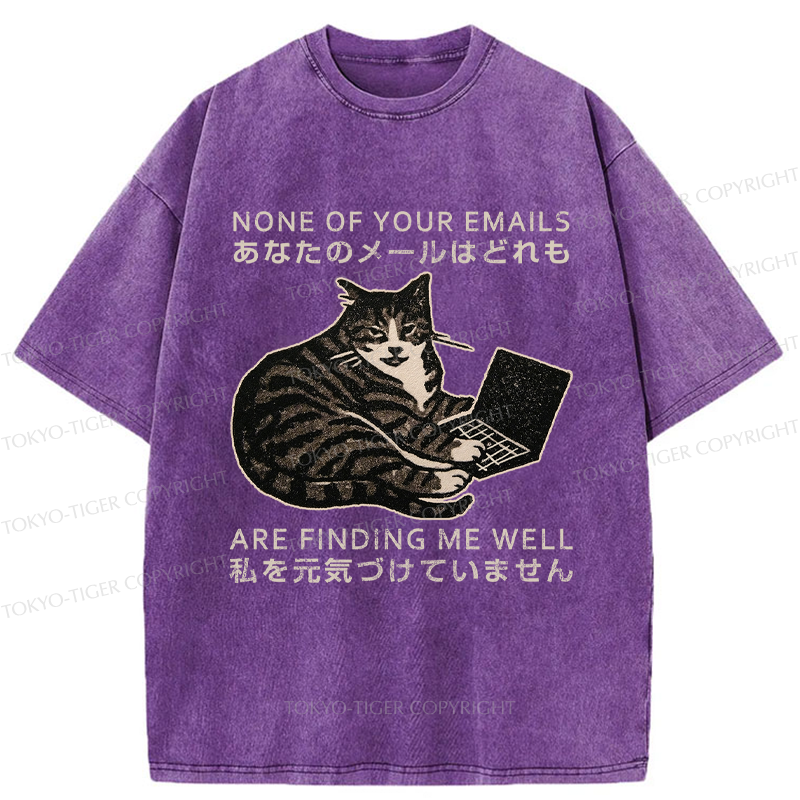 Tokyo-Tiger Funny Your email annoyed Cat Washed T-Shirt
