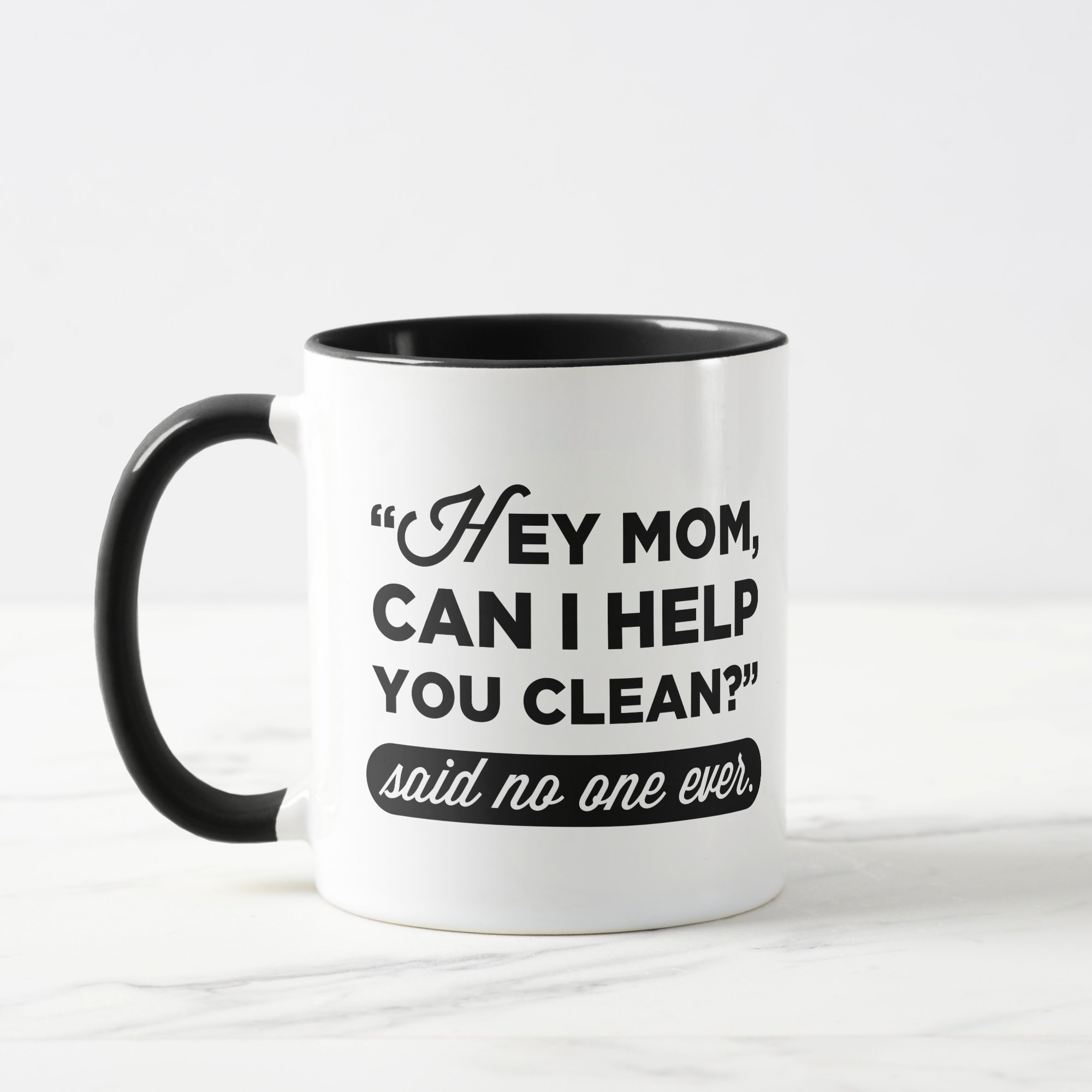 "Hey Mom, Can I Help You Clean?" Accent Mug - Funny Gift for Moms